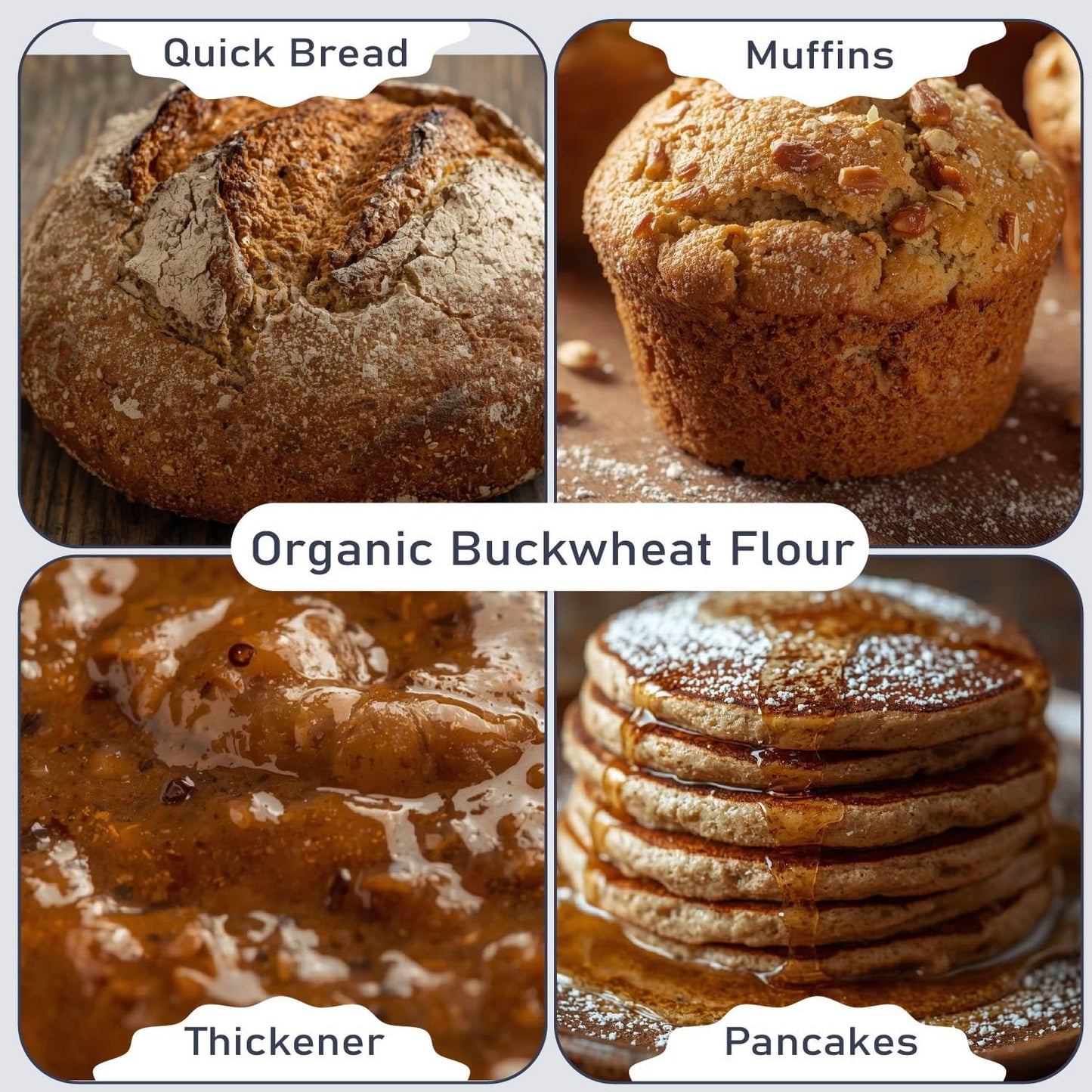 Four images showcase different uses of Organic Buckwheat Flour, featuring a rustic loaf of bread, a nutty muffin, a thick sauce, and a stack of syrup-drizzled pancakes